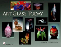 Editor Jeffrey B.  Snyder - Art glass today - 9780764334641 - V9780764334641