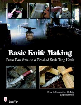 Ernst G. Siebeneicher-Hellwig - Basic Knife Making: From Raw Steel to a Finished Stub Tang Knife - 9780764335082 - V9780764335082