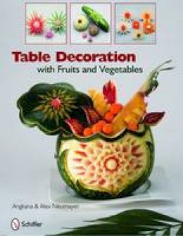 Angkana Neumayer - Table Decoration: with Fruits and Vegetables - 9780764335105 - V9780764335105