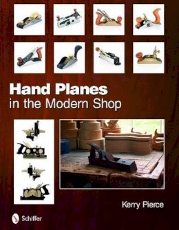 Kerry Pierce - Hand Planes in the Modern Shop - 9780764335587 - V9780764335587