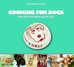 Friederike Friedel - Cooking for Dogs: New Recipes from Dog’s Deli® - 9780764336423 - V9780764336423