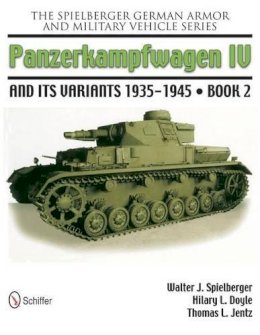 Walter J. Spielberger - The Spielberger German Armor and Military Vehicle Series: Panzerkampwagen IV and its Variants 1935-1945 Book 2 - 9780764337567 - V9780764337567