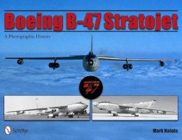 Mark Natola - Boeing B-47 Stratojet: A Photographic History - 9780764337581 - V9780764337581