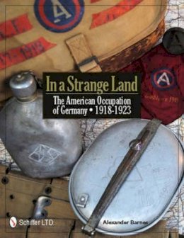 Alexander Barnes - In a Strange Land: The American Occupation of Germany 1918-1923 - 9780764337611 - V9780764337611