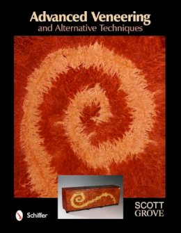 Scott Grove - Advanced Veneering and Alternative Techniques - 9780764338465 - V9780764338465