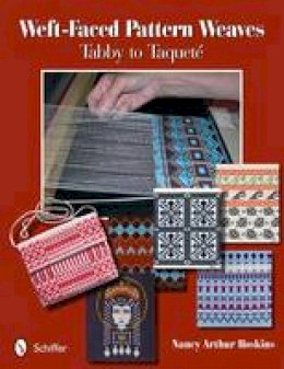 Nancy Arthur Hoskins - Weft-Faced Pattern Weaves: Tabby to TaquetA (c) - 9780764338519 - V9780764338519