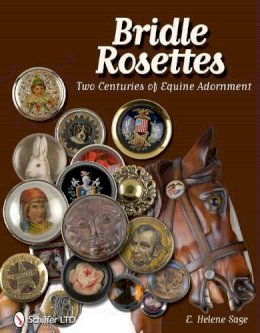 E. Helene Sage - Bridle Rosettes: Two Centuries of Equine Adornment - 9780764338595 - V9780764338595