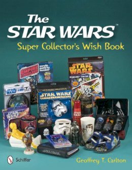 Geoffrey T. Carlton - The Star Wars Super Collector´s Wish Book - 9780764338625 - V9780764338625