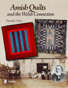 Dorothy Osler - Amish Quilts and the Welsh Connection - 9780764339165 - V9780764339165