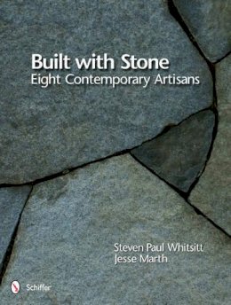 Steven Paul Whitsitt - Built with Stone: Eight Contemporary Artisans - 9780764339417 - V9780764339417