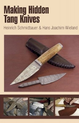 Heinrich Schmidbauer - Making Hidden Tang Knives - 9780764340147 - V9780764340147