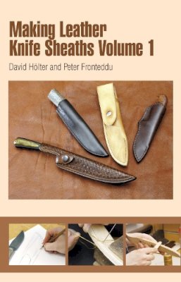 David Holter - Making Leather Knife Sheaths - Volume 1 - 9780764340154 - V9780764340154