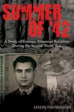 Levon Thomassian - Summer of ´42: A Study of German-Armenian Relations During the Second World War - 9780764340451 - V9780764340451