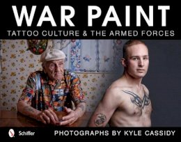 Kyle Cassidy - War Paint: Tattoo Culture & the Armed Forces - 9780764340864 - V9780764340864