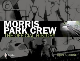 John F. Lorne - Morris Park Crew: The Official History - 9780764341571 - V9780764341571