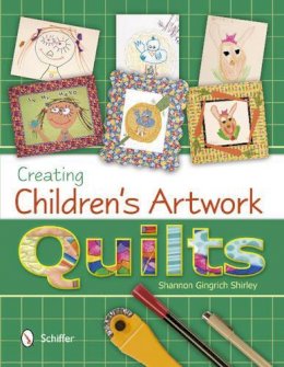 Shannon Gingrich Shirley - Creating Children´s Artwork Quilts - 9780764341809 - V9780764341809