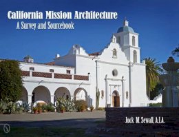 Jock M. Sewall - California Mission Architecture: A Survey and Sourcebook - 9780764342004 - V9780764342004