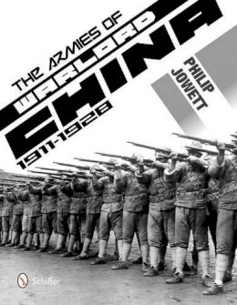 Philip Jowett - The Armies of Warlord China 1911-1928 - 9780764343452 - V9780764343452