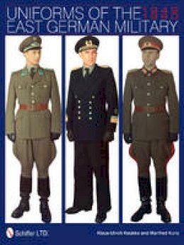 Klaus-Ulrich Keubke - Uniforms of the East German Military: 1949-1990 - 9780764343568 - V9780764343568
