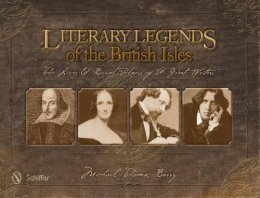 Michael Thomas Barry - Literary Legends of the British Isles: The Lives & Burial Places of 50 Great Writers - 9780764344381 - V9780764344381