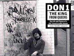 Louie Gasparro - Don1, The King from Queens: The Life and Photos of a NYC Transit Graffiti Master - 9780764345005 - V9780764345005