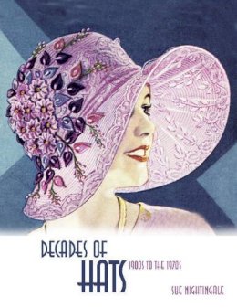 Sue Nightingale - Decades of Hats: 1900s to the 1970s - 9780764345111 - V9780764345111