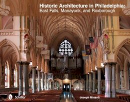 Joseph Minardi - Historic Architecture in Philadelphia: East Falls, Manayunk, and Roxborough: East Falls, Manayunk, and Roxborough - 9780764345128 - V9780764345128