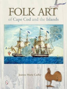 Jeanne Marie Carley - Folk Art of Cape Cod and the Islands - 9780764345265 - V9780764345265
