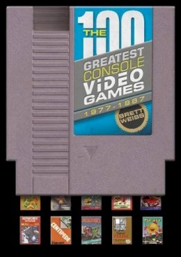 Brett Weiss - The 100 Greatest Console Video Games: 1977-1987 - 9780764346187 - V9780764346187