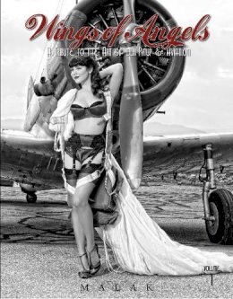 Michael Malak - Wings of Angels: A Tribute to the Art of World War II Pinup & Aviation Vol.1 - 9780764346408 - V9780764346408