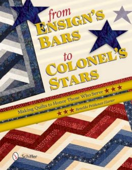 Renelda Peldunas-Harter - From Ensign´s Bars to Colonel´s Stars: Making Quilts to Honor Those Who Serve - 9780764347191 - V9780764347191