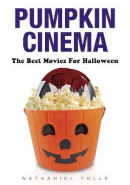 Nathaniel Tolle - Pumpkin Cinema: The Best Movies for Halloween - 9780764347238 - V9780764347238