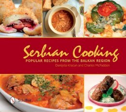 Danijela Kracun - Serbian Cooking: Popular Recipes from the Balkan Region - 9780764347603 - V9780764347603