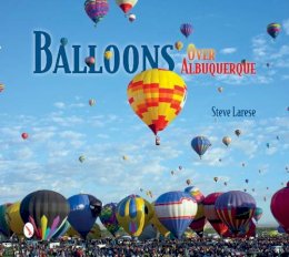 Steve Larese - Balloons Over Albuquerque - 9780764347948 - V9780764347948