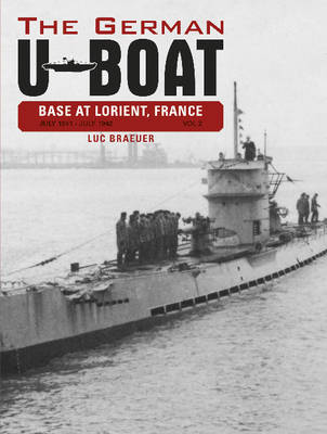 Luc Braeuer - The German U-Boat Base at Lorient, France, Vol. II: July 1941-July 1942 - 9780764348310 - V9780764348310