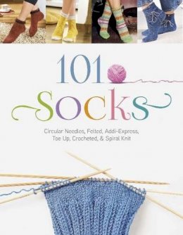 The Editors Of The Oz Creativ Series - 101 Socks: Circular Needles, Felted, Addi-Express, Toe Up, Crocheted, and Spiral Knit - 9780764348501 - V9780764348501