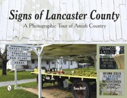 Tana Reiff - Signs of Lancaster County: A Photographic Tour of Amish Country - 9780764348730 - V9780764348730