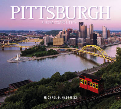Michael P. Gadomski - Pittsburgh: A Renaissance City - 9780764349232 - V9780764349232