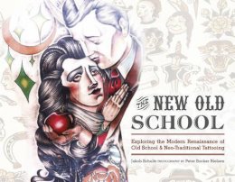 Jakob Schultz - The New Old School: Exploring the Modern Renaissance of Old School & Neo-Traditional Tattooing - 9780764349362 - V9780764349362