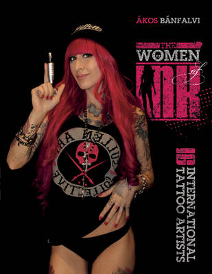 Akos Banfalvi - The Women of Ink: 16 International Tattoo Artists - 9780764349515 - V9780764349515