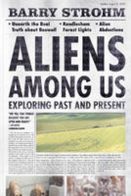 Barry R. Strohm - Aliens Among Us: Exploring Past and Present - 9780764350061 - V9780764350061