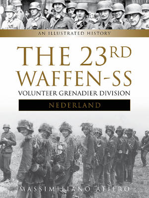 Massimiliano Afiero - The 23rd Waffen SS Volunteer Panzer Grenadier Division Nederland: An Illustrated History - 9780764350733 - V9780764350733