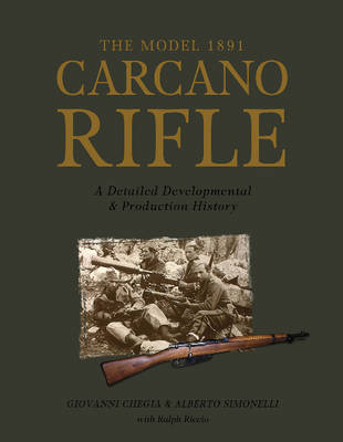 Giovanni Chegia - The Model 1891 Carcano Rifle: A Detailed Developmental and Production History - 9780764350818 - V9780764350818