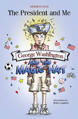 Deborah S. Kalb - The President and Me: George Washington and the Magic Hat - 9780764351105 - V9780764351105