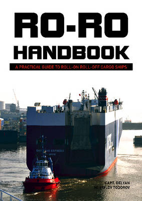 Capt. Delyan Mihaylov Todorov - Ro-Ro Handbook: A Practical Guide to Roll-On Roll-Off Cargo Ships - 9780764351235 - V9780764351235