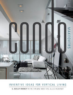 Ashley Rooney - Condo Makeovers: Inventive Ideas for Vertical Living - 9780764351303 - V9780764351303