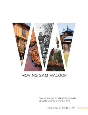 Ann Kovara - Moving Sam Maloof: Saving an American Woodworking Legend´s Home and Workshops - 9780764351365 - V9780764351365