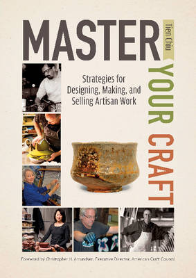 Tien Chiu - Master Your Craft: Strategies for Designing, Making, and Selling Artisan Work - 9780764351457 - V9780764351457