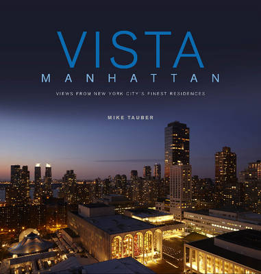 Mike Tauber - Vista Manhattan: Views from New York Cityas Finest Residences - 9780764351488 - V9780764351488