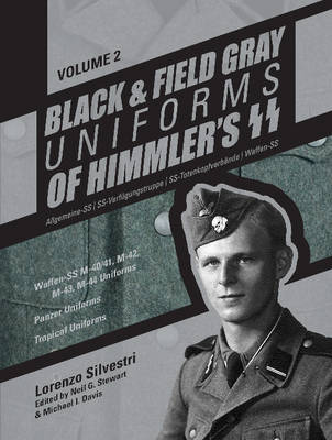 Lorenzo Silvestri - Black and Field Gray Uniforms of Himmleras SS: Allgemeine- SS, SS VerfA gungstruppe, SS TotenkopfverbAnde & Waffen SS, Vol. 2: Waffen-SS M-40/41, M-42, M-43, M-44 Uniforms, Panzer Uniforms, Tropical Uniforms - 9780764351570 - V9780764351570
